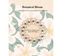 Botanical Bloom: A Black & White Floral Coloring Book for Calm & Creativity