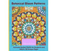 Botanical Bloom Patterns: Intricate Garden Motifs for Students and Adults, 58 Unique Pages