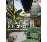 Botanical Buildings: Plants and Architecture