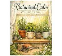 Botanical Calm: 30 Pages of Fun and Relaxing Scenes with Gardens