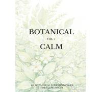 Botanical Calm: A Mindful Botanical Coloring Book