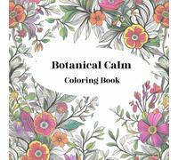 Botanical Calm Coloring book: 大人の塗り絵、ストレス解消、リラックス