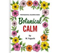 Botanical Calm: Professional Garden Coloring Book: Stress-Relieving Garden Illustrations for Adults