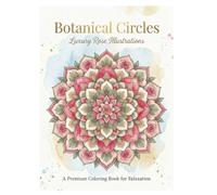 Botanical Circles: Luxury Rose Illustrations: Luxury Rose Illustrations