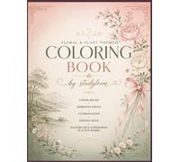 Botanical Coloring Book:: A Beautiful Botanical Coloring Book for Teens & Adults Featuring Flowers, Foliage & Nature Designs for Relaxation, Stress Relief & Mindful Coloring