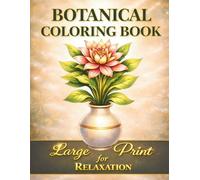 BOTANICAL COLORING BOOK: Bold Artistic Pages for Stress Relief