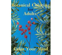 Botanical Coloring for Adults: Calm Your Mind