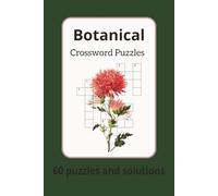Botanical Crossword Puzzle Book: Crossword Puzzles with Easy to Read Print about Botanicals, Plants, Nature and More | 6x9 Inches, 120 pages | 50+ ... Gifts for Vacations, Holidays, and Relaxation