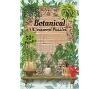 Botanical Crossword Puzzles: Crossword Puzzles with Easy-to-Read Print about Botanical Gardens, Exotic Plants, Flowers and More, 6x9 inches, 120 ... for Vacations, Holidays, and Relaxation