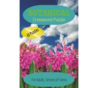 Botanical Crossword Puzzles: Crossword Puzzles with Easy to Read Print about Flowers, Trees, Marine Vegetation and More | 6 x 9 inches 120 pages | 60 ... for Vacations, Holidays and Relaxation