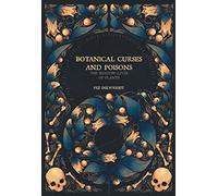 Botanical Curses and Poisons: The Shadow-Lives of Plants