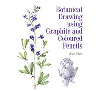Botanical Drawing Using Graphite and Coloured Pencils
