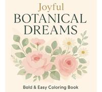 BOTANICAL DREAMS: Cute Coloring Book, Bold & Easy Kids Teens Adult Coloring Book