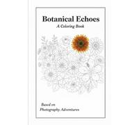 Botanical Echoes: Based on Photography Adventures