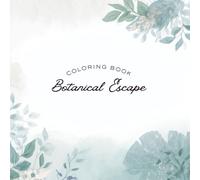 Botanical Escape: Relax and Unwind with Beautiful Botanical Illustrations