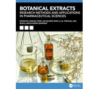 Botanical Extracts: Research Methods and Applications in Pharmaceutical Sciences