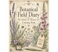Botanical Field Diary: Herb & Flower Coloring Book