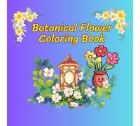 Botanical Flower Coloring Book: Botanical flower coloring book, easy to color, suitable for children to practice coloring.