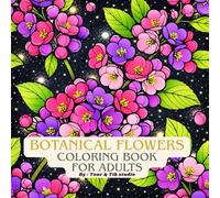 Botanical Flowers Coloring Book for Adults: Elegant Garden Floral Illustrations for Relaxation and Stress Relief
