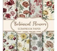Botanical Flowers Scrapbook Paper: Nature-inspired craft pad featuring florals designs for Endless Creativity!
