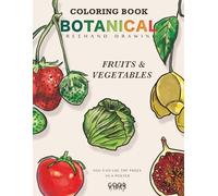 Botanical Freehand Drawing Fruits and Vegetables: Relaxing and Stress Free Coloring Book