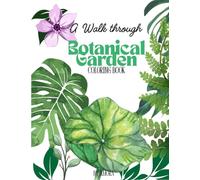 Botanical Garden: A Walk Through: Adult Coloring book