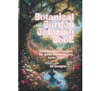 Botanical Garden Coloring Book: Delicate Floral Designs for Quiet Moments and Inner Calm