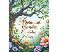 Botanical Garden Mandalas for Seniors: Simple Mandala & Floral Patterns - Easy on the Eyes, High Relaxation