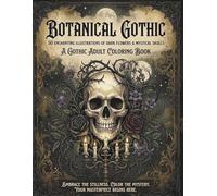 Botanical GothicⅡ: 50 Enchanting Illustrations of Dark Flowers and Mystical Skulls