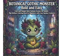 Botanical Gothic Monster Bold and Easy: Cute and Simple Dark Fantasy Scenes for Adults: Big Outlines Coloring Book for Beginners with Cozy Spooky Creatures