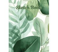 Botanical Green Sketchbook: Nature-Inspired Notebook for Drawing and Creative Ideas (120 Pages, 8.5” x 11”): eafy Green Watercolor Cover with Blank Dot-grid Pages Inside