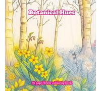 Botanical Hues: A flower colouring book