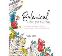 Botanical Line Drawing: 200 Step-by-Step Flowers, Leaves, Cacti, Succulents, and Other Items Found in Nature