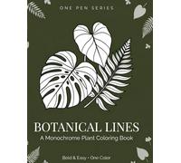 Botanical Lines: A Monochrome Plant Coloring Book: 60 Bold & Easy Designs of Ferns, Succulents, and Tropical Leaves | One-Color Nature Art for Stress Relief, Adults, Seniors, and Beginners