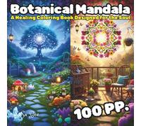 Botanical Mandala: 50 Ultimate Relaxation Flower and Nature Patterns, Featuring Unique Bold Lines. A Perfect Stress-Relieving Gift for Adults and Teens Seeking Calm and Anxiety Relief.