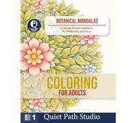 Botanical Mandalas: A Calming Creative Experience for Mindfulness and Focus