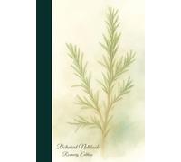 Botanical Notebook - Rosemary Edition: Botanisches Kräuter-Notizbuch für Rezepte, Gartenplanung & kreatives Schreiben