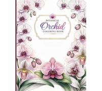 Botanical Orchid Coloring Book: Detailed Floral Art for Adults