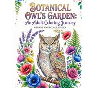 BOTANICAL OWL'S GARDEN: An Adult Coloring Journey