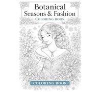 Botanical Seasons & Fashion: COLORING BOOK