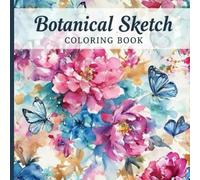 Botanical Sketch Coloring Book: A Gentle Journey Through Floral Beauty