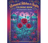 Botanical Stitches & Sights Adult Coloring Book: An Exchanged Garden Adventure