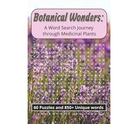 Botanical Wonders: A Word Search Journey through Medicinal Plants 60 Puzzles and 850+ Unique words: Word Searches with Easy to Read Print about ... Gift for Vacations, Holidays, and Free Times