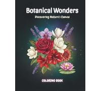 Botanical Wonders: Discovering Nature’s Canvas: Coloring Book