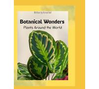 Botanical Wonders: Plants Around The World
