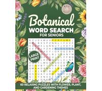 Botanical Word Search for Seniors: 60 Large Print Relaxing Puzzles with Flower, Plant, and Gardening Themes