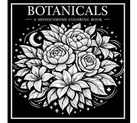 Botanicals A Monochrome Coloring Book: Bold Double-Line Botanical Designs for Mindful Single-Color Coloring, Structured Floral Line Art with Guided ... Nature Illustrations with Double-Line Detail