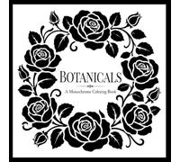 Botanicals: A Monochrome Coloring Book Elegant Coloring Pages with Dotted Guides for Flowers, Leaves, Herbs, Mushrooms, and Garden Designs