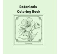 Botanicals Coloring Book for Adults: Elegant Floral Designs for Relaxation, Stress Relief & Mindful Coloring