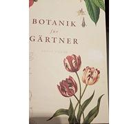 Botanik für Gärtner: Von Achselknospe bis Zwiebelpflanze. Die Wissenschaft der Pflanzen